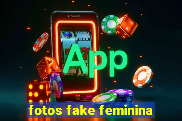 fotos fake feminina